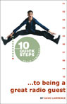 10 Quick Steps to Being a Great Radio Guest (Abridged) Audiobook, by David Lawrence