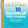The 10 Secrets of 100 Percent Healthy People (Abridged) Audiobook, by Patrick Holford