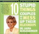 10 Stupid Things Couples Do To Mess Up Their Relationships (Abridged) Audiobook, by Laura Schlessinger