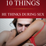 10 Things He Thinks During Sex: What Men Think About Other Than Sex (Unabridged) Audiobook, by Denise Brienne