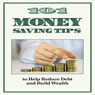 101 Money-Saving Tips to Help Reduce Debt and Build Wealth (Unabridged) Audiobook, by J. P. Conyers Jr.