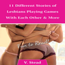 11 Different Stories of Lesbians Playing Games With Each Other & More (Unabridged) Audiobook, by V. Stead