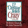 12 Christian Beliefs That Can Drive You Crazy: Relief from False Assumptions (Unabridged) Audiobook, by Henry Cloud