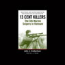13 Cent Killers: The 5th Marine Snipers in Vietnam (Abridged) Audiobook, by John J. Culbertson