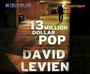 13 Million Dollar Pop (Unabridged) Audiobook, by David Levien