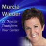 21 Days to Transform Your Career Audiobook, by Marcia Wieder