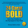 24 Carat Bold: Claim Your Position as the Top Expert in Your Field (Unabridged) Audiobook, by Mindy Gibbins-Klein