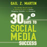 30 Days to Social Media Success: The 30 Day Results Guide to Making the Most of Twitter, Blogging, LinkedIN, and Facebook (Unabridged) Audiobook, by Gail Martin