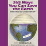365 Ways You Can Save the Earth: Some Things You Can Do Every Day (Unabridged) Audiobook, by Michael Viner