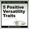 5 Positive Versatility Traits Audiobook, by Dr. Tony Alessandra