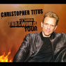 The 5th Annual End of the World Tour Audiobook, by Christopher Titus