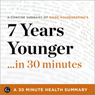 7 Years Younger: The Revolutionary 7-Week Anti-Aging Plan by The Editors of Good Housekeeping: 30 Minute Health Series (Unabridged) Audiobook, by Garamond Press