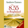 The 8.55 to Baghdad (Unabridged) Audiobook, by Andrew Eames