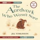 The Aardvark Who Wasnt Sure (Unabridged) Audiobook, by Jill Tomlinson