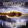 Aberrazione e Relativa Risoluzione (Aberration and the Handling Of) (Unabridged) Audiobook, by L. Ron Hubbard