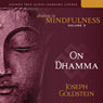 Abiding in Mindfulness, Vol. 3: On Dhamma Audiobook, by Joseph Goldstien