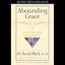 Abounding Grace: An Anthology of Wisdom (Abridged) Audiobook, by M. Scott Peck