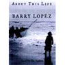 About This Life: Journeys on the Threshold of Memory (Abridged) Audiobook, by Barry Lopez