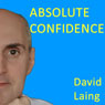 Absolute Confidence with David Laing Audiobook, by David Laing