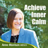 Achieve Inner Calm: Learn to Relax and Let Go of Your Worries and Concerns Audiobook, by Anne Morrison