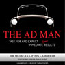 The Ad Man: Ask For and Expect Immediate Great Results (Unabridged) Audiobook, by Clifton Lambreth