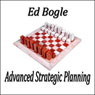 Advanced Strategic Planning (Unabridged) Audiobook, by Ed Bogle