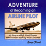 Adventure of Becoming an Airline Pilot (Unabridged) Audiobook, by George Flavell