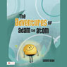 The Adventures of Adam the Atom (Unabridged) Audiobook, by Casey Waid