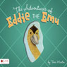 The Adventures of Eddie the Emu (Unabridged) Audiobook, by Terri Martin