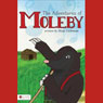 The Adventures of Moleby (Unabridged) Audiobook, by Maija Lacktman
