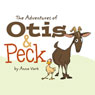 The Adventures of Otis and Peck (Unabridged) Audiobook, by Anna Vark