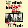 Age and Guile Beat Youth, Innocence, and a Bad Haircut (Unabridged) Audiobook, by P. J. O’Rourke