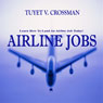 Airline Jobs (Unabridged) Audiobook, by Tuyet V. Crossman