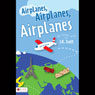 Airplanes, Airplanes, Airplanes (Unabridged) Audiobook, by J. K. Scott