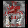 The Airship Captains Tale: A Steam Punk Short Story (Unabridged) Audiobook, by N. Jacob Wright