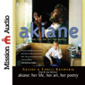 Akiane: Her Life, Her Art, Her Poetry (Unabridged) Audiobook, by Akiane Kramarik