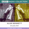 Alan Bennett: Double Bill (Abridged) Audiobook, by Alan Bennett