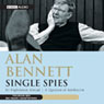 Alan Bennett: Single Spies (Dramatised) Audiobook, by Alan Bennett