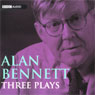 Alan Bennett: Three Plays (Unabridged) Audiobook, by Alan Bennett