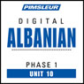Albanian Phase 1, Unit 10: Learn to Speak and Understand Albanian with Pimsleur Language Programs Audiobook, by Pimsleur