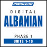 Albanian Phase 1, Units 1-10: Learn to Speak and Understand Albanian with Pimsleur Language Programs Audiobook, by Pimsleur