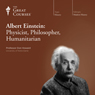 Albert Einstein: Physicist, Philosopher, Humanitarian Audiobook, by The Great Courses