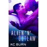 Alien n Outlaw (Unabridged) Audiobook, by K. C. Burn