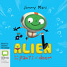Alien and the Pants of Doom: The Alien in My Belly Button Series, Book 2 (Unabridged) Audiobook, by Jimmy Mars