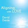 Aligning with Love: Sex, Wealth, and Worship Audiobook, by David Deida