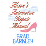 Alisons Automotive Repair Manual (Unabridged) Audiobook, by Brad Barkley