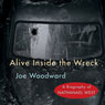 Alive Inside the Wreck: A Biography of Nathanael West (Unabridged) Audiobook, by Joe Woodward