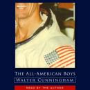 The All-American Boys (Unabridged) Audiobook, by Walter Cunningham