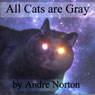 All Cats Are Gray (Unabridged) Audiobook, by Andre Norton