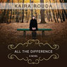 All the Difference (Unabridged) Audiobook, by Kaira Rouda